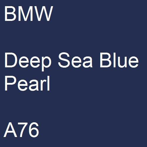 BMW, Deep Sea Blue Pearl, A76.